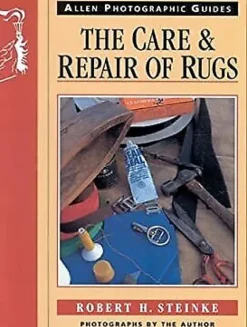 Allen Photographic Guide 03. The Care & Repair Of Rugs - R. Steinke
